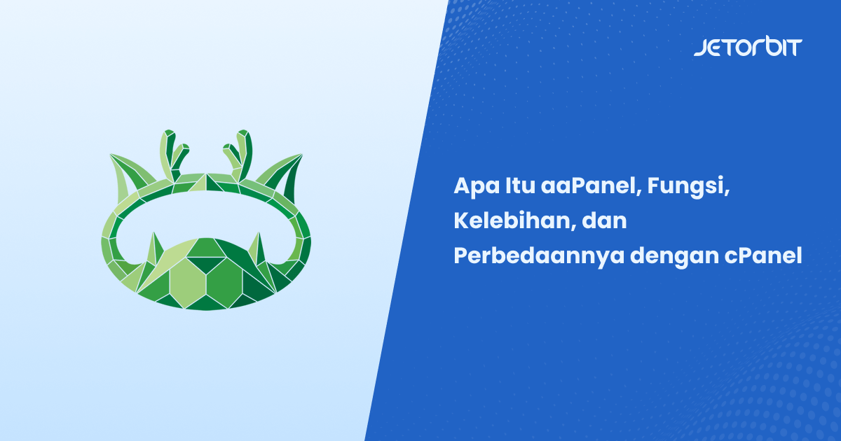 Apa Itu aaPanel, Fungsi, Kelebihan, dan Perbedaannya dengan cPanel
