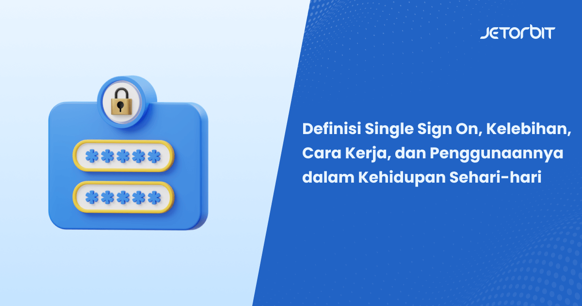 Definisi Single Sign On, Kelebihan, Cara Kerja, dan Penggunaannya dalam Kehidupan Sehari-hari
