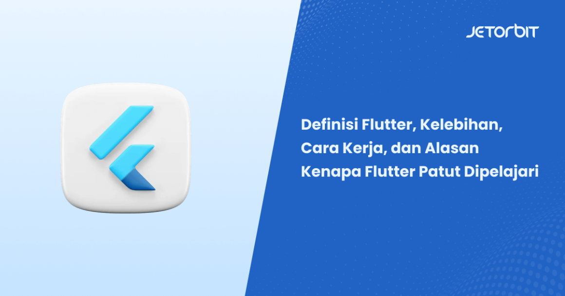 Definisi Flutter dan Alasan Kenapa Flutter Patut Dipelajari