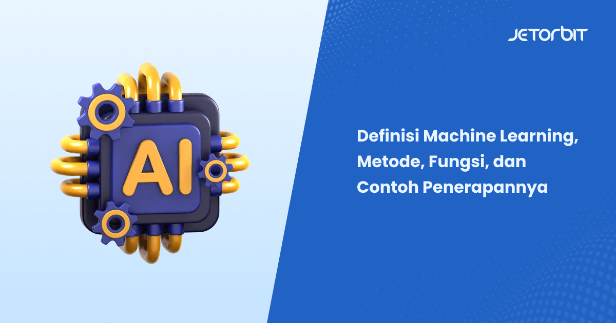 Definisi Machine Learning, Metode, Fungsi, dan Contoh Penerapannya