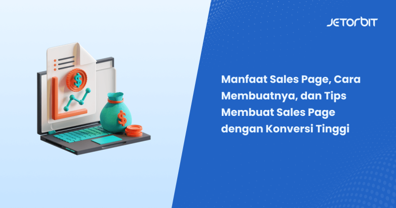 Manfaat Sales Page, Cara Membuatnya, dan Tips Membuat Sales Page dengan Konversi Tinggi