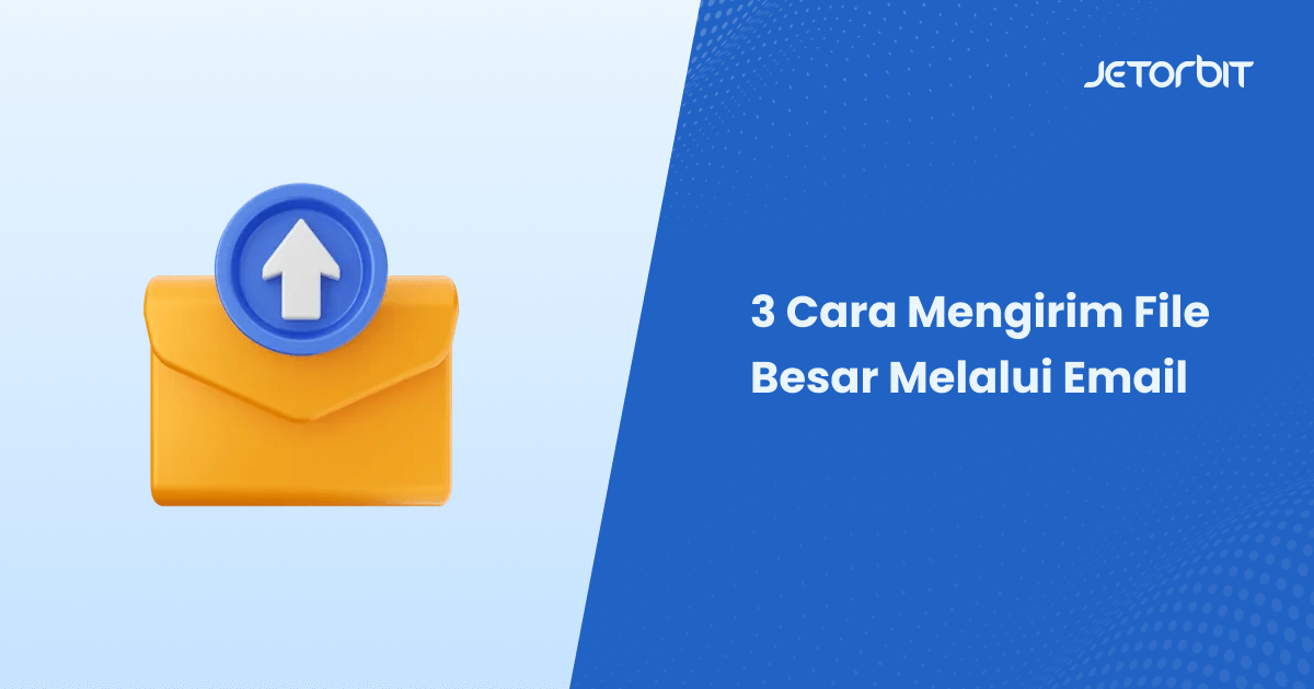 Cara Mengirim File Besar Melalui Email