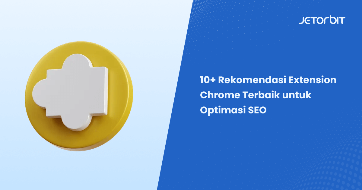 10+ Rekomendasi Extension Chrome Terbaik untuk Optimasi SEO