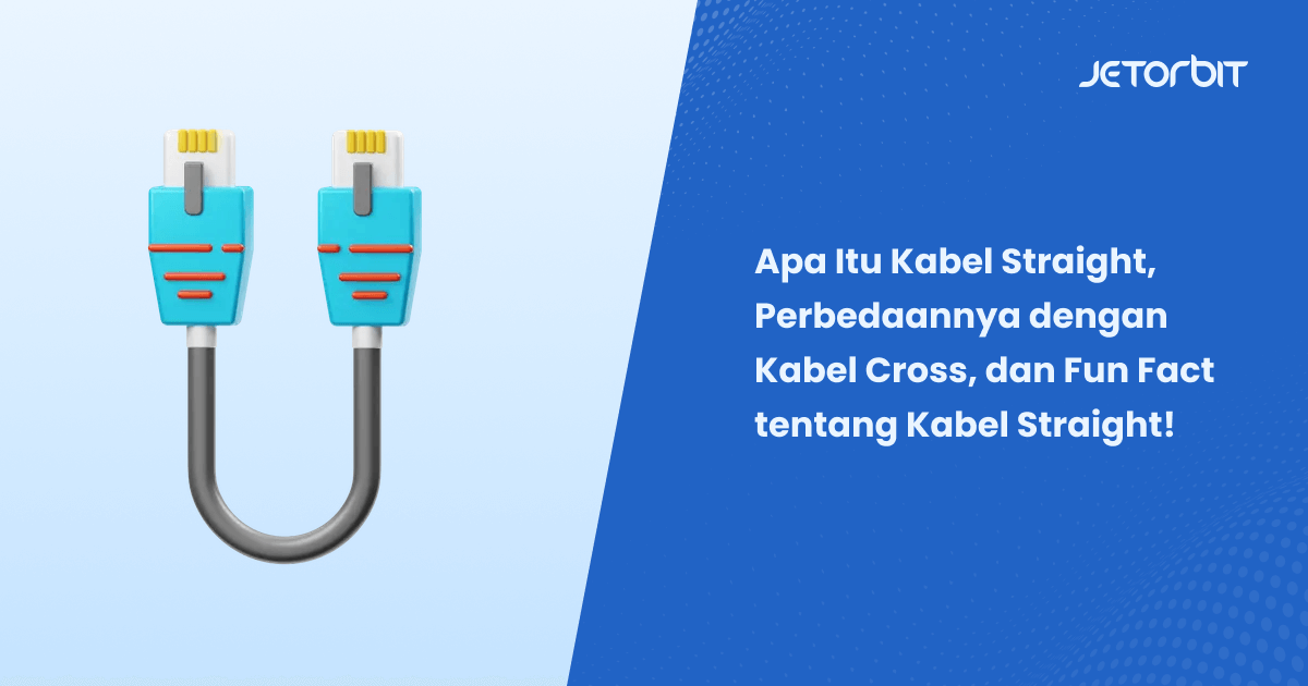 Apa Itu Kabel Straight, Perbedaannya dengan Kabel Cross, dan Fun Fact tentang Kabel Straight!