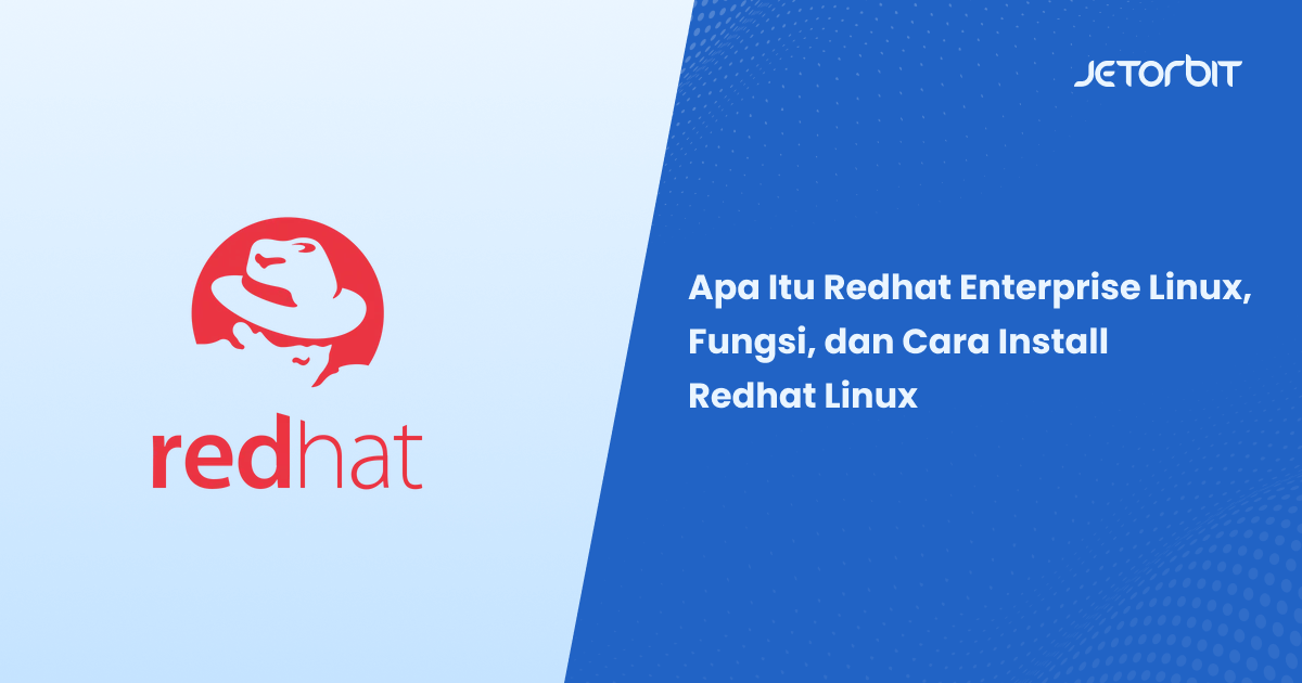 Apa Itu Redhat Enterprise Linux, Fungsi, dan Cara Install Redhat Linux