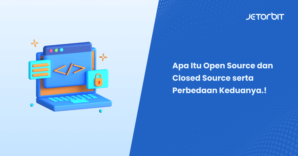 Definisi Open Source dan Closed Source