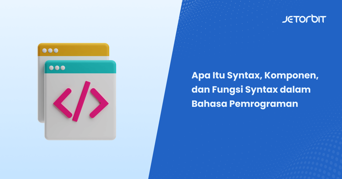 Apa Itu Syntax, Komponen, dan Fungsi Syntax dalam Bahasa Pemrograman