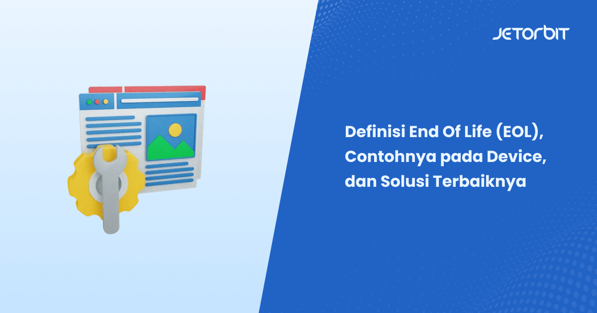 Definisi End Of Life (EOL), Contohnya pada Device, dan Solusi Terbaiknya
