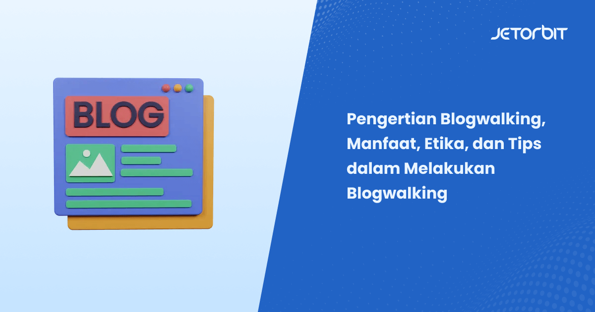 Pengertian Blogwalking, Manfaat, Etika, dan Tips dalam Melakukan Blogwalking