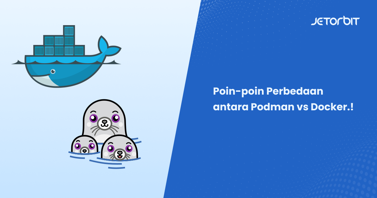 Poin-poin Perbedaan antara Podman vs Docker