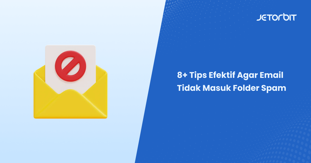 Tips Efektif Agar Email Tidak Masuk Folder Spam