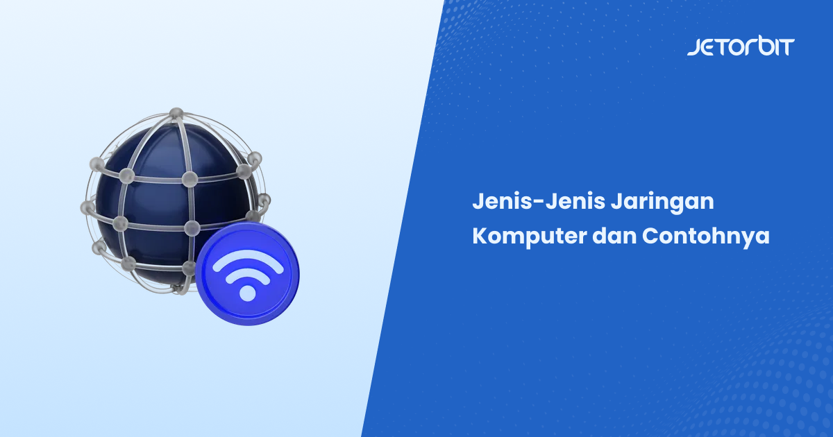 Jenis-Jenis Jaringan Komputer dan Contohnya
