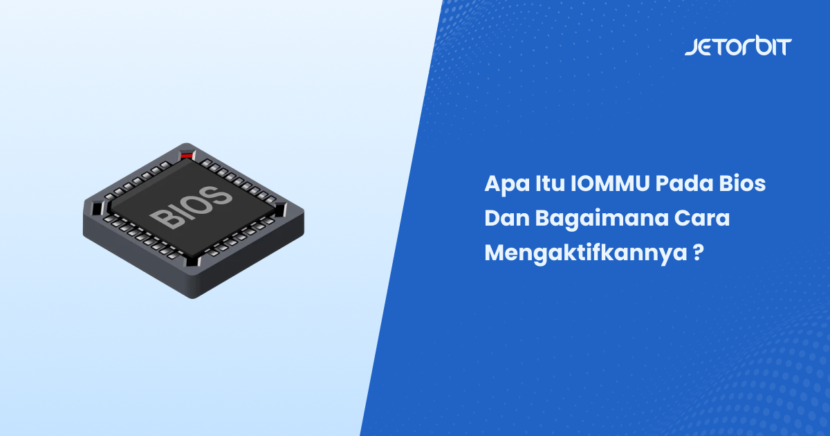 Apa Itu IOMMU PAda Bios Dan Bagaimana Cara Mengaktifkannya