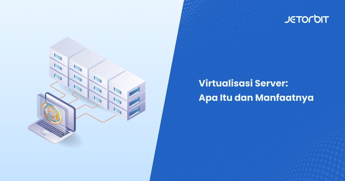virtualisasi-server-apa-itu-dan-manfaatnya