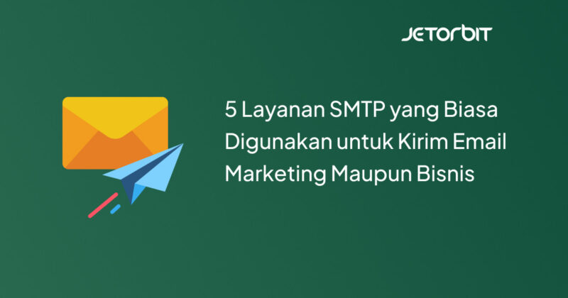 5 Layanan SMTP yang Biasa Digunakan untuk Kirim Email Marketing Maupun Bisnis