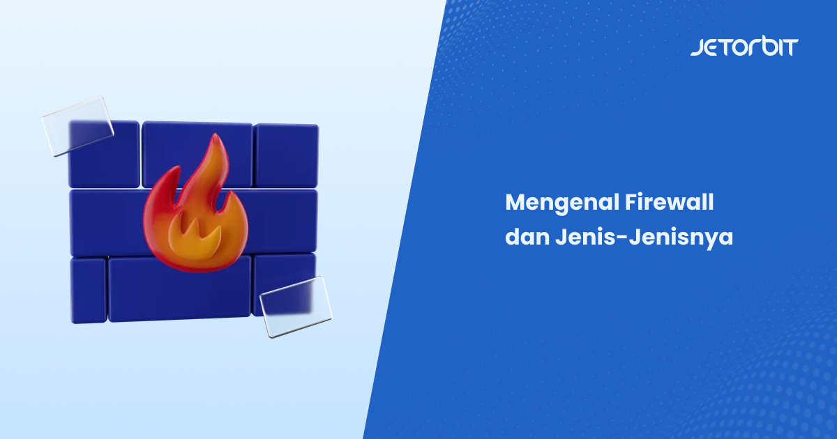 Mengenal apa Itu Firewall dan Jenis-Jenis nya