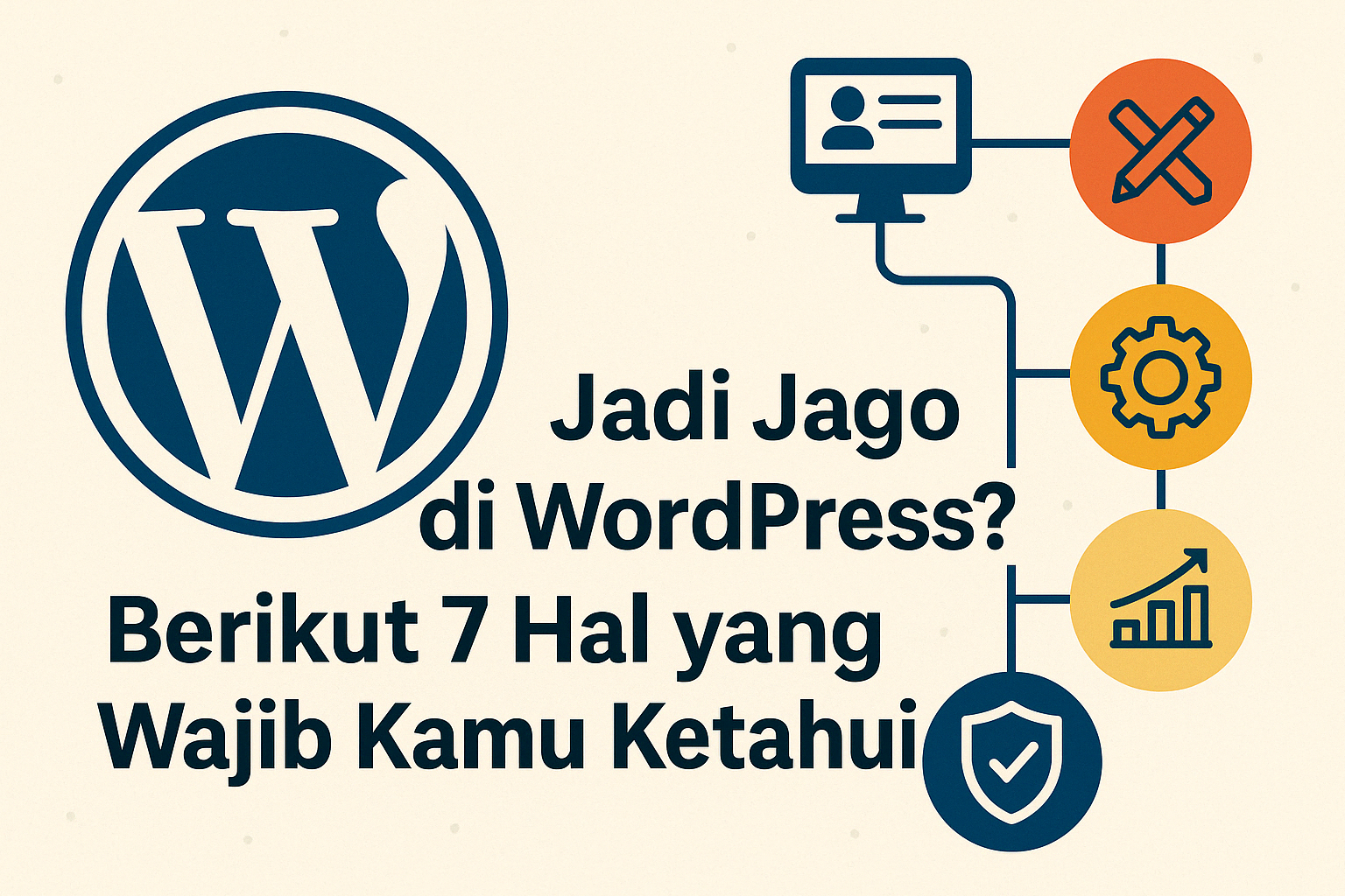 Jadi Jago di WordPress Berikut 7 Hal yang Wajib Diketahui
