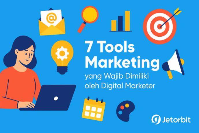 7 Tools Marketing yang Wajib Dimiliki oleh Digital Marketer