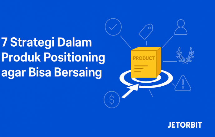 7 Strategi Dalam Produk Positioning agar Bisa Bersaing