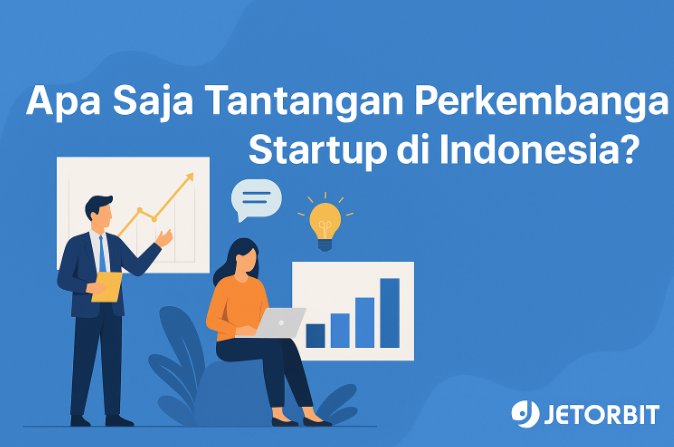 Apa Saja Tantangan Perkembangan Startup di Indonesia?