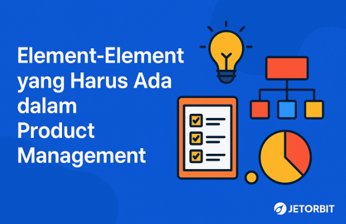 Element-Element yang Harus Ada dalam Product Management