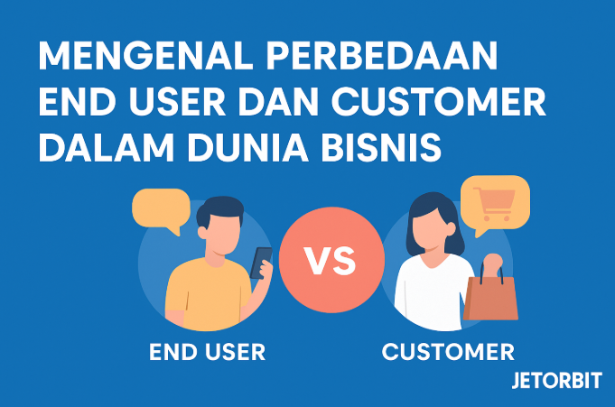 Mengenal Perbedaan End User dan Customer Dalam Dunia Bisnis