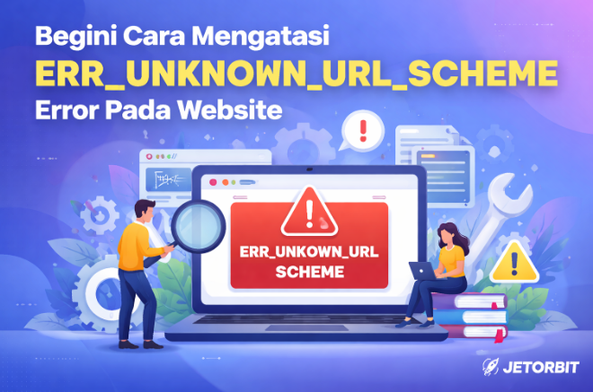 Begini Cara Mengatasi ERR_UNKNOWN_URL_SCHEME Error Pada Website