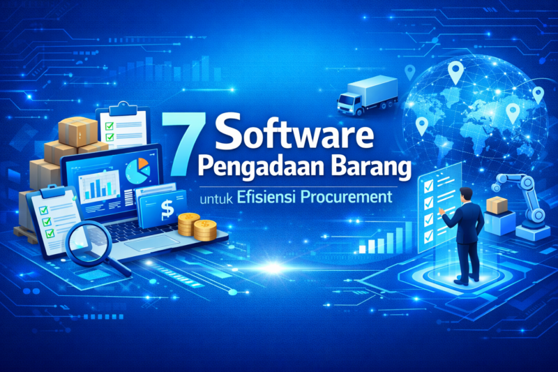 7 Software Pengadaan Barang untuk Efisiensi Procurement