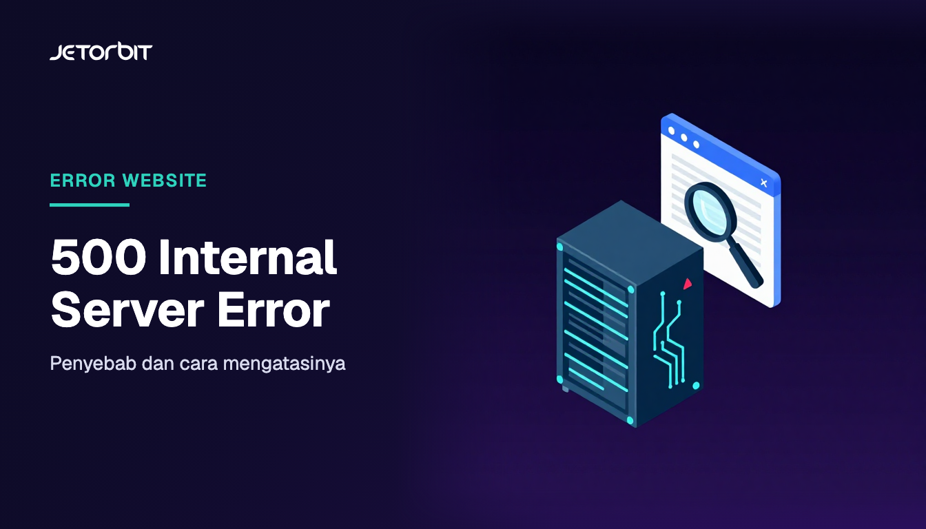 500 Internal Server Error: Penyebab dan Cara Mengatasinya