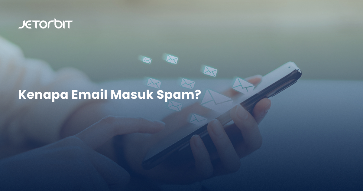 Kenapa Email Masuk Spam?