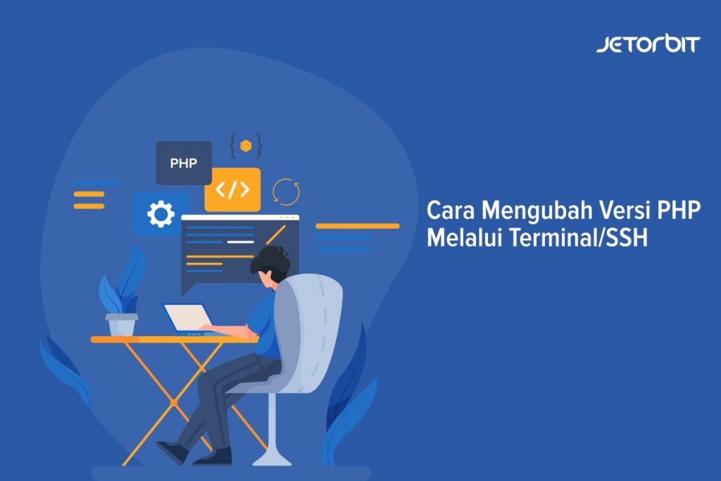 Cara Mengubah Versi PHP Melalui Terminal/SSH - Panduan Hosting Jetorbit
