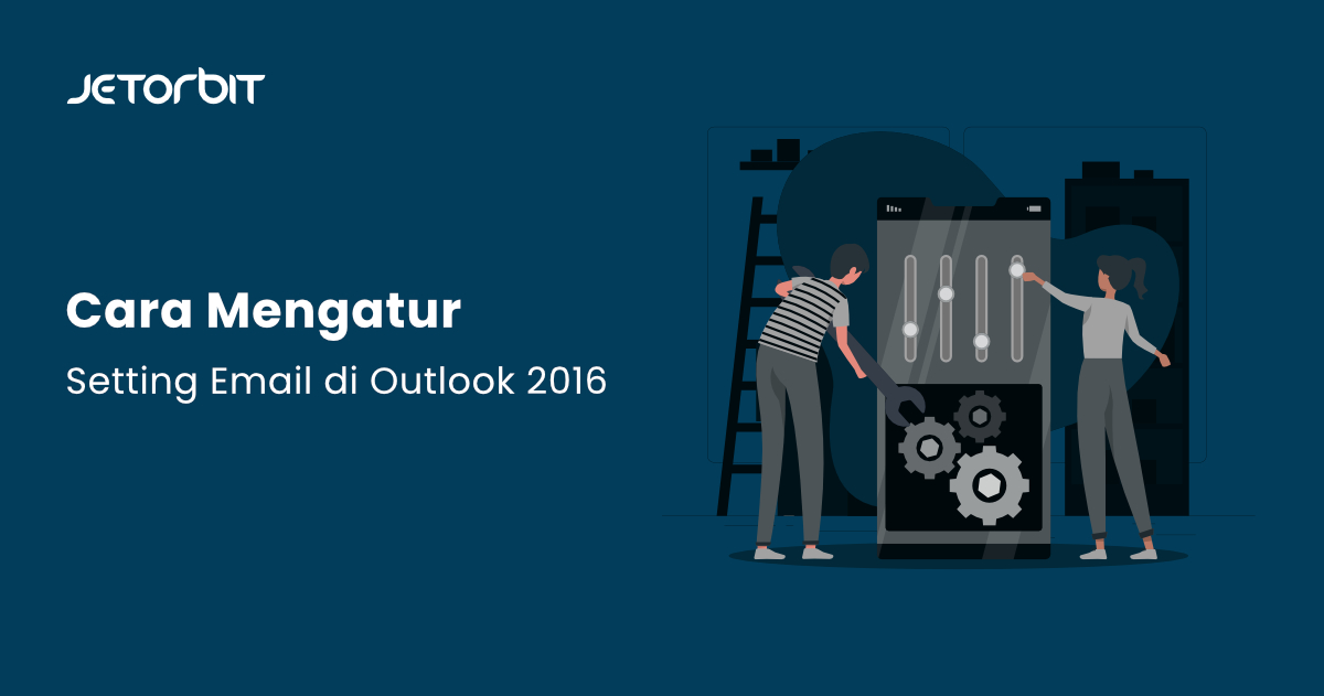 Cara Mengatur (Setting) Email di Outlook 2016