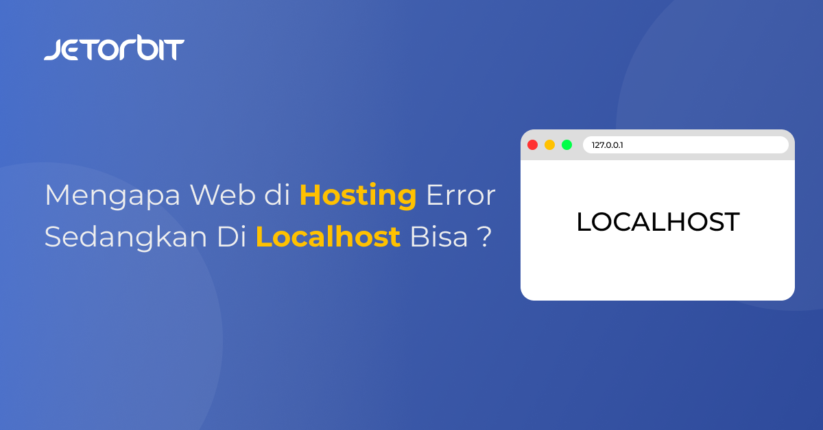 Mengapa Web di Hosting Error Sedangkan Di Localhost Bisa ?