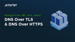 pengertian dns over tls dan dns over https