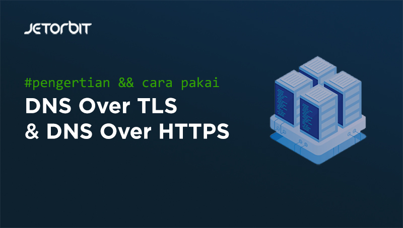 pengertian dns over tls dan dns over https