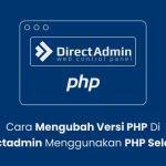 Cara Mengubah Versi PHP di Directadmin Menggunakan PHP Selector