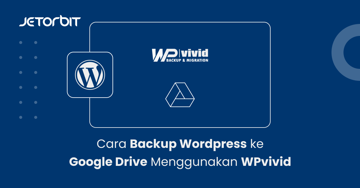 Cara Backup Wordpress ke Google Drive Menggunakan WPvivid