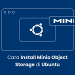 Cara Install Minio Object Storage di Ubuntu