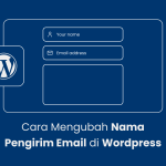 Cara Mengubah Nama Pengirim Email di Wordpress