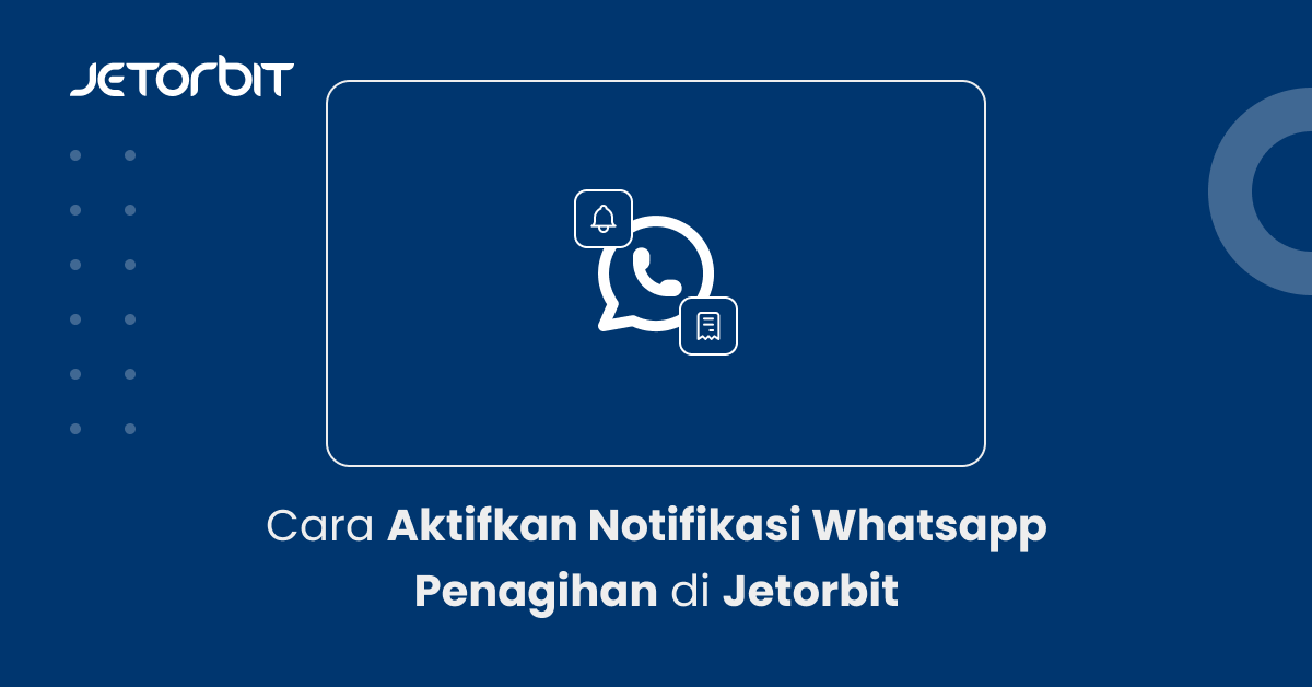 Cara aktifkan Notifikasi Whatsapp Penagihan di Jetorbit