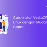 Cara Install VestaCP di VPS Linux dengan Mudah dan Cepat