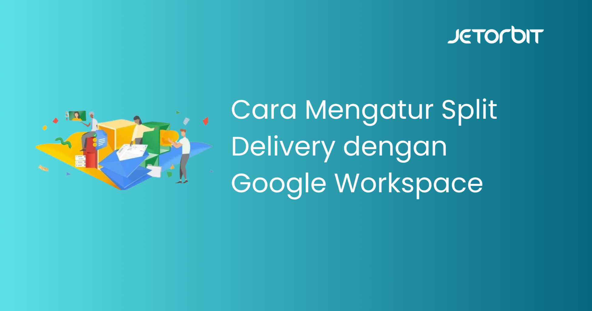Cara Mengatur Split Delivery dengan Google Workspace